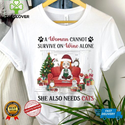 A Woman Cannot Survive On Wine Alone She Also Needs Cats Christmas Shirt