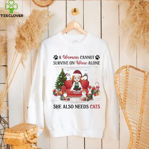 A Woman Cannot Survive On Wine Alone She Also Needs Cats Christmas Shirt