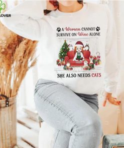 A Woman Cannot Survive On Wine Alone She Also Needs Cats Christmas Shirt