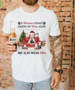 A Woman Cannot Survive On Wine Alone She Also Needs Cats Christmas Shirt