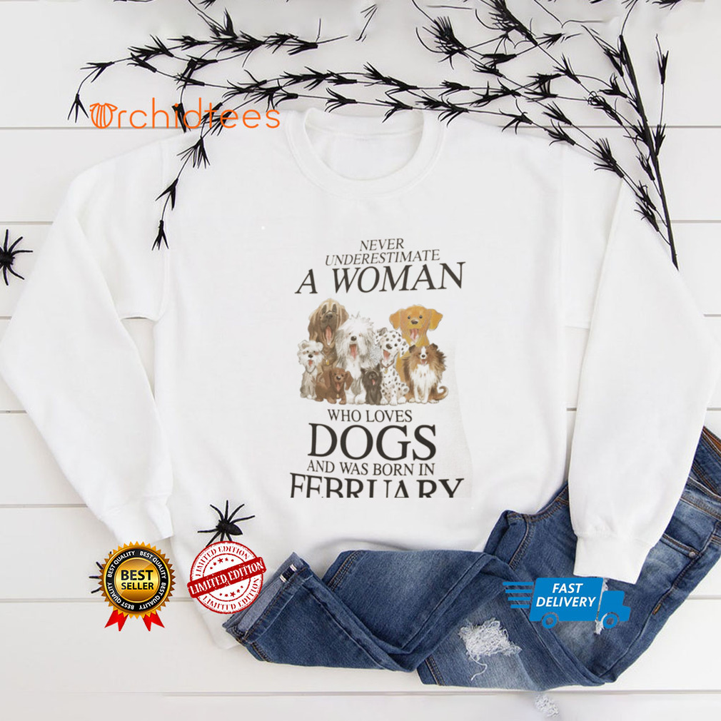 A Woman Who Loves Dogs And Was Born In February Shirt