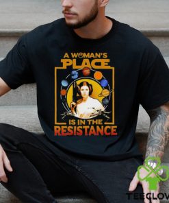 A Woman’s Place Is In The Resistance T Shirts