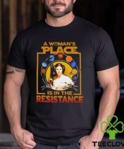 A Woman’s Place Is In The Resistance T Shirts