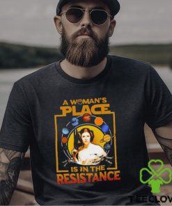 A Woman’s Place Is In The Resistance T Shirts