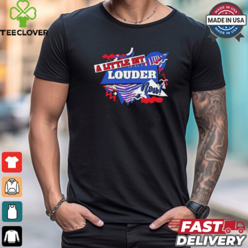 A little bit louder now Buffalo Bills shirt
