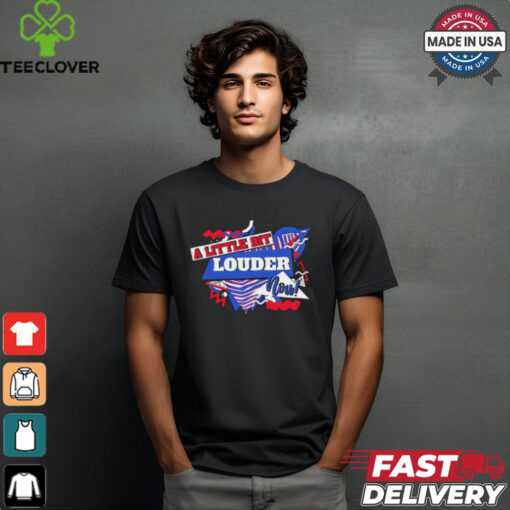 A little bit louder now Buffalo Bills shirt