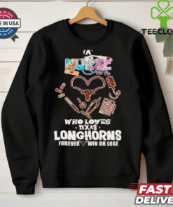 A nurse who loves Texas Longhorns forever win or lose shirt