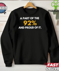 A part of the 92% and proud of it shirt