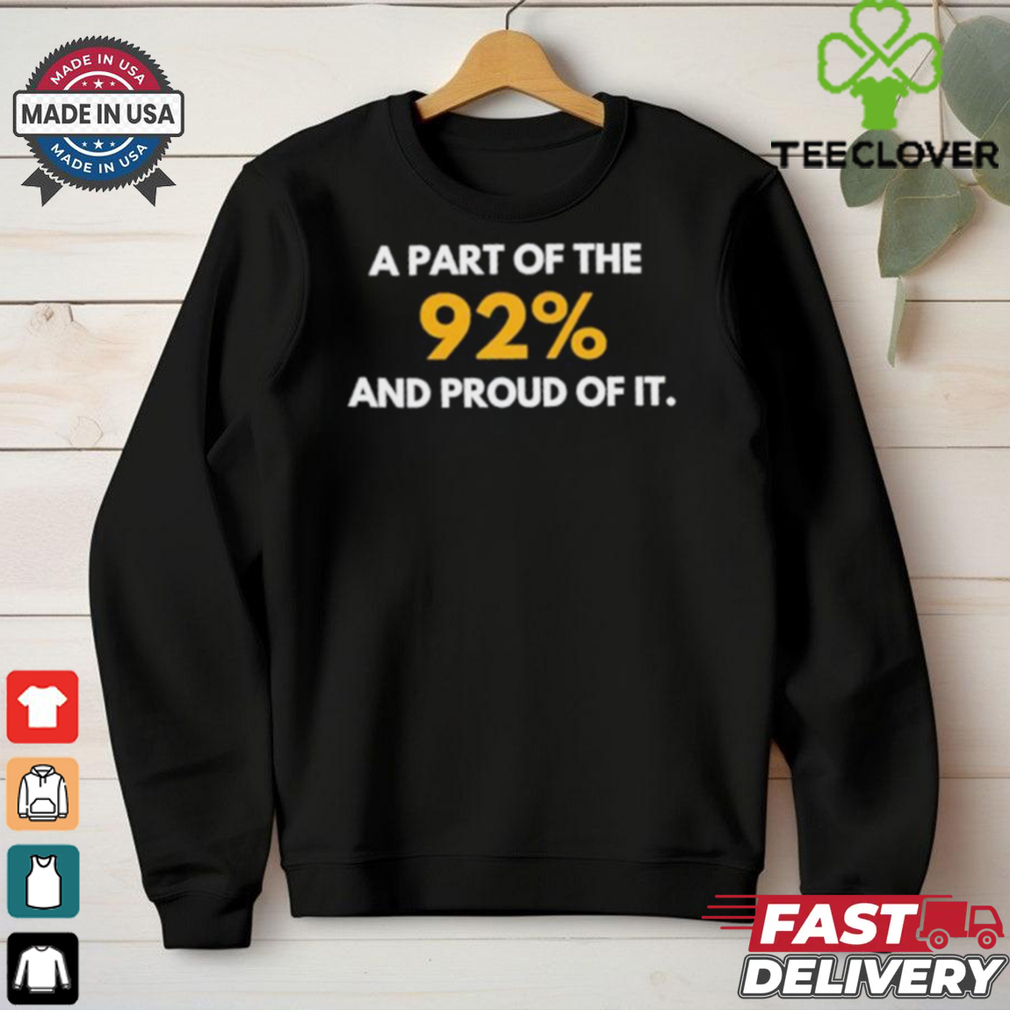 A part of the 92% and proud of it shirt A part of the 92% and proud of it shirt