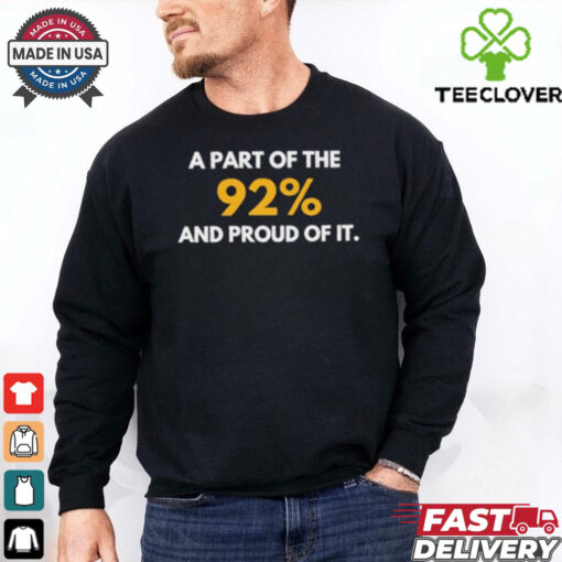 A part of the 92% and proud of it shirt
