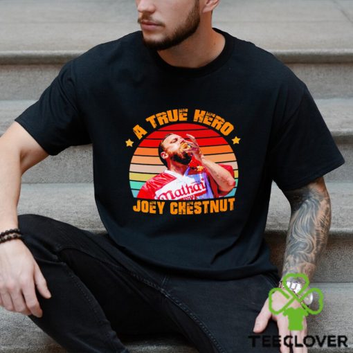 A true Hero Joey Chestnut shirt