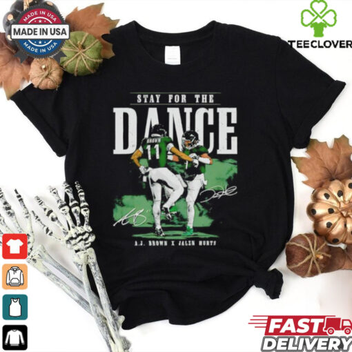 A.J. Brown and Jalen Hurts Philadelphia stay for the dance signatures shirt