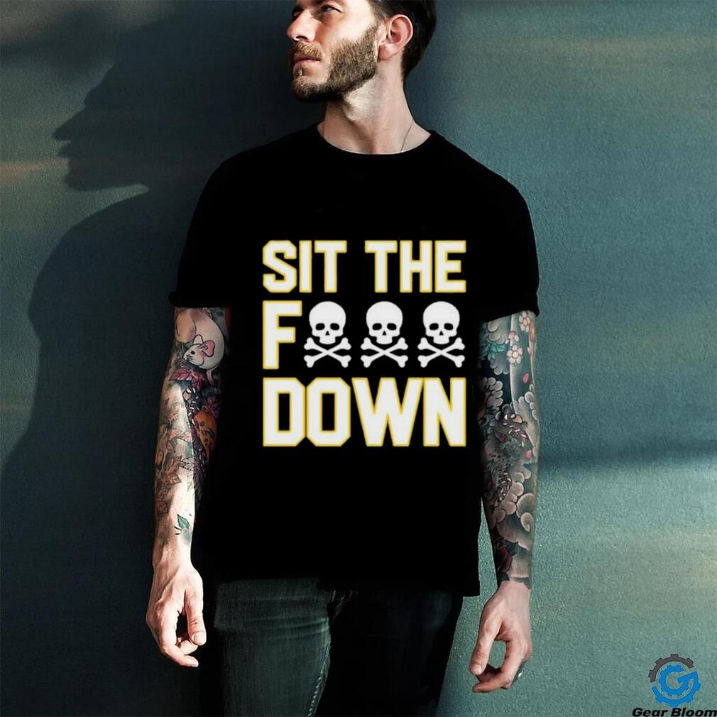 AJ Burnett Sit The Fuck Down Shirts Hoodie Tank-Top Quotes