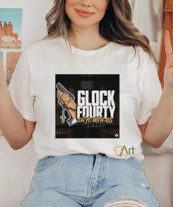 A.Ward Glock Fourty On Yo Bitch Ass Shirt
