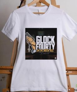 A.Ward Glock Fourty On Yo Bitch Ass Shirt