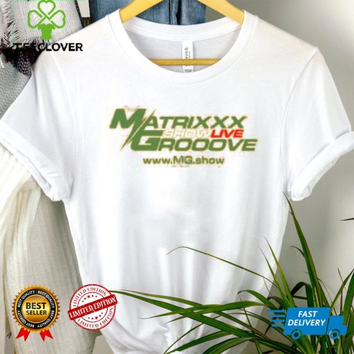 Matrixxx Showlive Grooove shirt