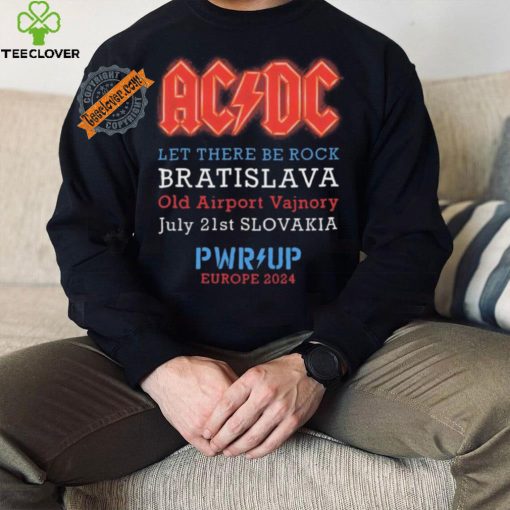 AC DC Let There Be Rock Bratislava Old Airport Vajnory July 21st Slovakia PWR Up Europe 2024 shirt
