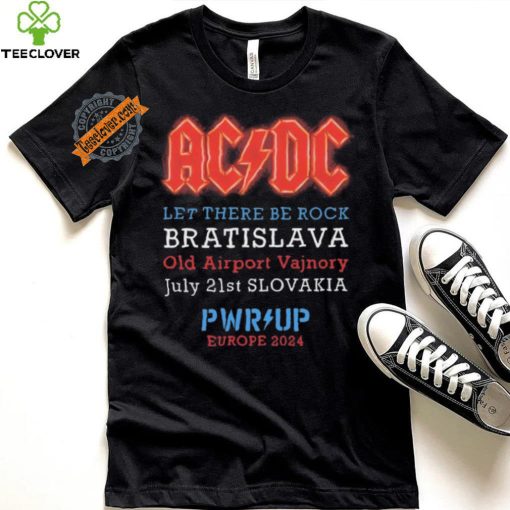 AC DC Let There Be Rock Bratislava Old Airport Vajnory July 21st Slovakia PWR Up Europe 2024 shirt