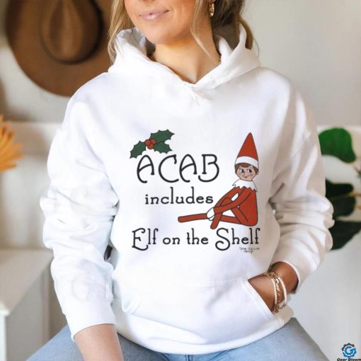 ACAB includes elf on the shelf hoodie, sweater, longsleeve, shirt v-neck, t-shirt