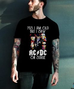 ACDC Fan Yes I Am Old But I Saw ACDC On Stage T Shirt