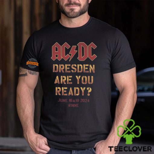 ACDC PWR UP Dresden 2024 Tour Dresden Are You Ready In Rinne On June 16 And 19 2024 Two Sides Print Vintage T Shirt