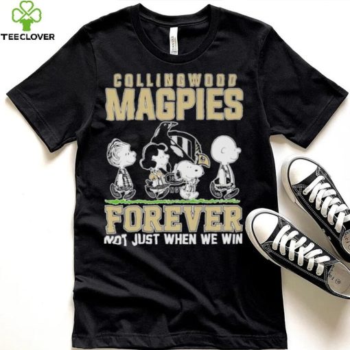 AFL Collingwood Magpies Forever Not Just When We Win T Shirt