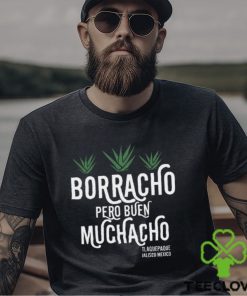 Borracho Pero Buen Muchacho Shirt