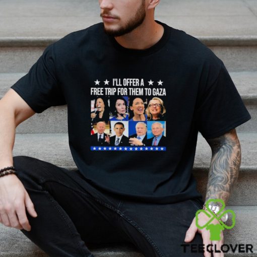 Democratic Socialists I’ll Offer A Free Trip For Them To Gaza Shirt