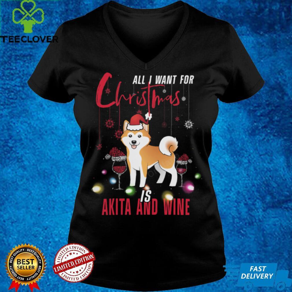 ALL I WANT FOR CHRISTMAS IS Akita Shirt