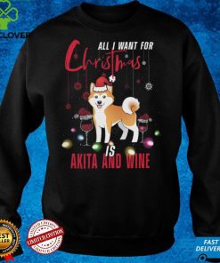 ALL I WANT FOR CHRISTMAS IS Akita Shirt