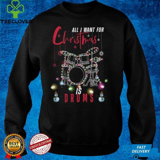 ALL I WANT FOR CHRISTMAS IS DRUMs Shirt