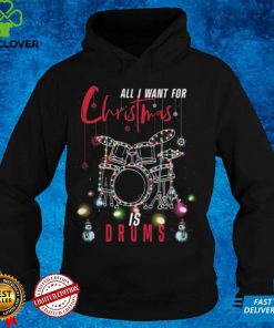 ALL I WANT FOR CHRISTMAS IS DRUMs Shirt