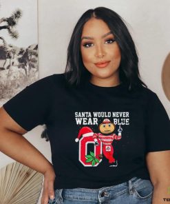 Ohio State Buckeyes Santa Would Never Wear Blue Christmas Shirt