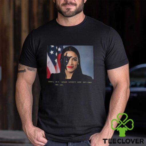 AOC All Your Votes Are Belong To Us Shirt