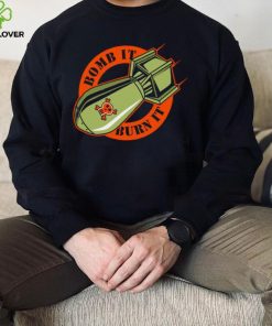 Bomb it burn it logo shirt