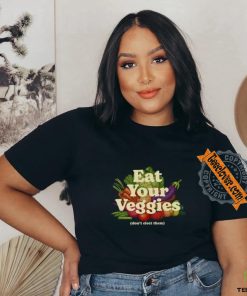 Eat Your Veggies Don't Elect Them Shirt