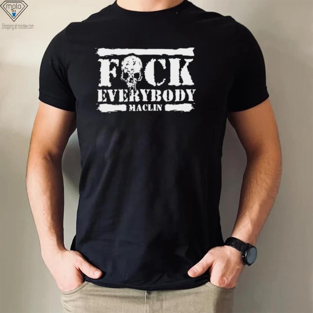 Fuck Everybody Maclin skull shirt Fuck Everybody Maclin skull shirt