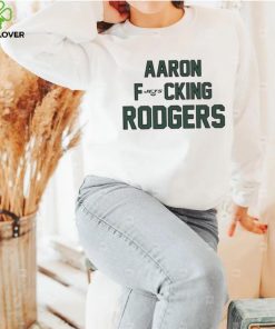 Aaron Fucking Rodgers Shirt