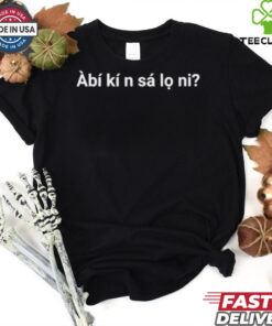 Àbí kí n sá lo ni hoodie, sweater, longsleeve, shirt v-neck, t-shirt