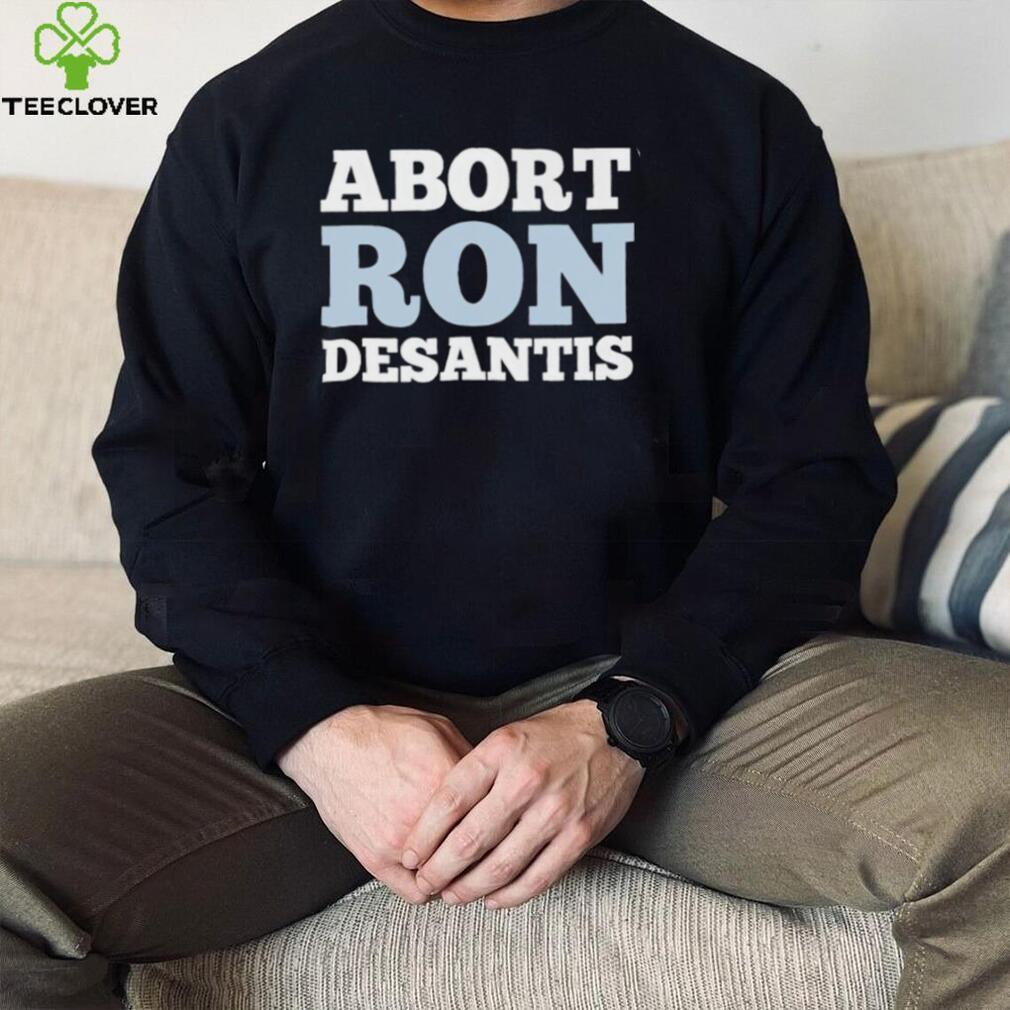 Abort Ron Desantis shirt