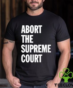 Abort The Supreme Court Shirt 3 Abort The Supreme Court Shirt