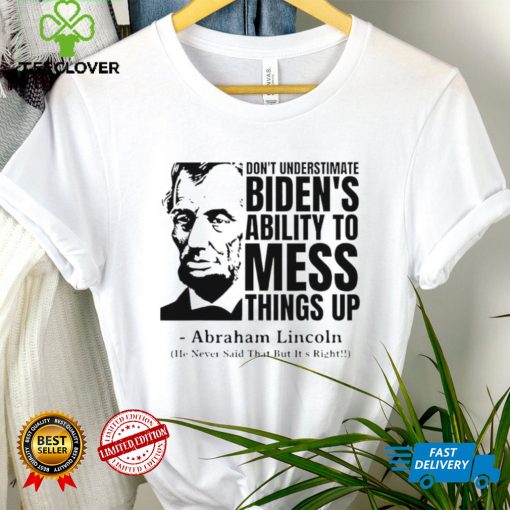 Abraham Lincoln Republican Anti Biden Quote shirt