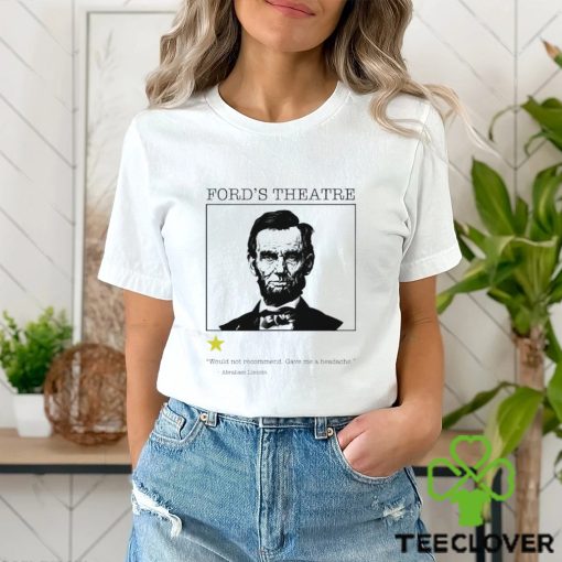 Abraham Lincoln ford’s Theatre would not recommend gave me a headache hoodie, sweater, longsleeve, shirt v-neck, t-shirt