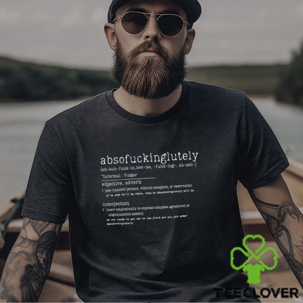 Absofuckinglutely Shirt Inappropriate Shirts Classic T Shirt Absofuckinglutely Shirt Inappropriate Shirts Classic T Shirt