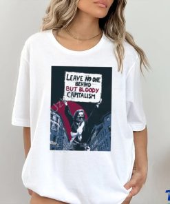 Activist_Shirts No One Behind But Bloody Capitalism Tee Shirt