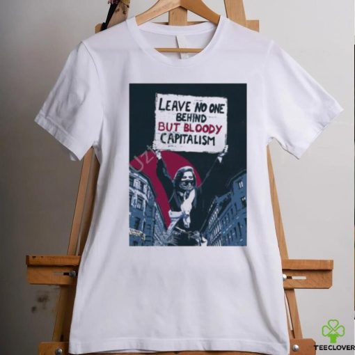 Activist_Shirts No One Behind But Bloody Capitalism Tee Shirt