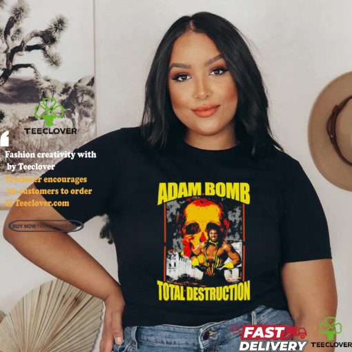 Adam Bomb Total Destruction Shirt