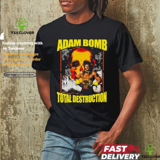 Adam Bomb Total Destruction Shirt