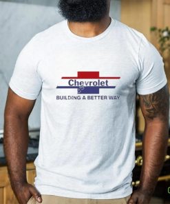 Adam Stern Chevrolet Building A Better Way shirt