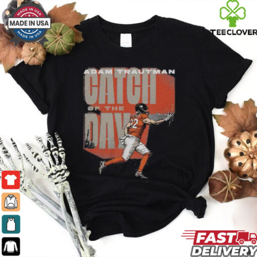 Adam Trautman Denver Broncos Catch Of The Day Shirt